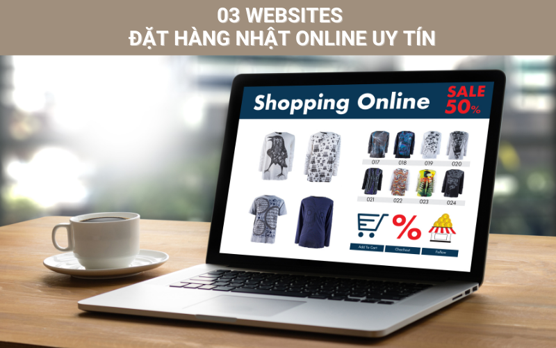 Tổng hợp 03 website đặt  hàng Nhật Bản online uy tín nhất