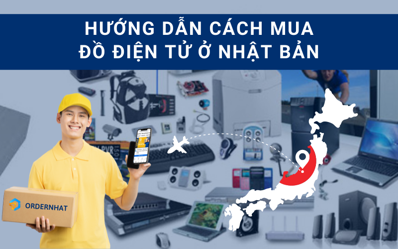 Hướng dẫn cách mua đồ điện tử online ở Nhật Bản